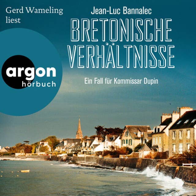 Bretonische Verhältnisse - Kommissar Dupins erster Fall - Kommissar Dupin ermittelt, Band 1 (Ungekürzte Lesung) 