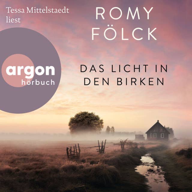 Das Licht in den Birken (Autorisierte Lesefassung) by Romy Fölck