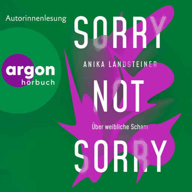 Sorry not sorry - Über weibliche Scham (Ungekürzte Lesung)