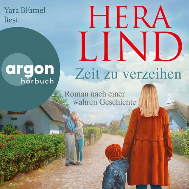 Zeit zu verzeihen - Roman nach einer wahren Geschichte (Autorisierte Lesefassung) by Hera Lind