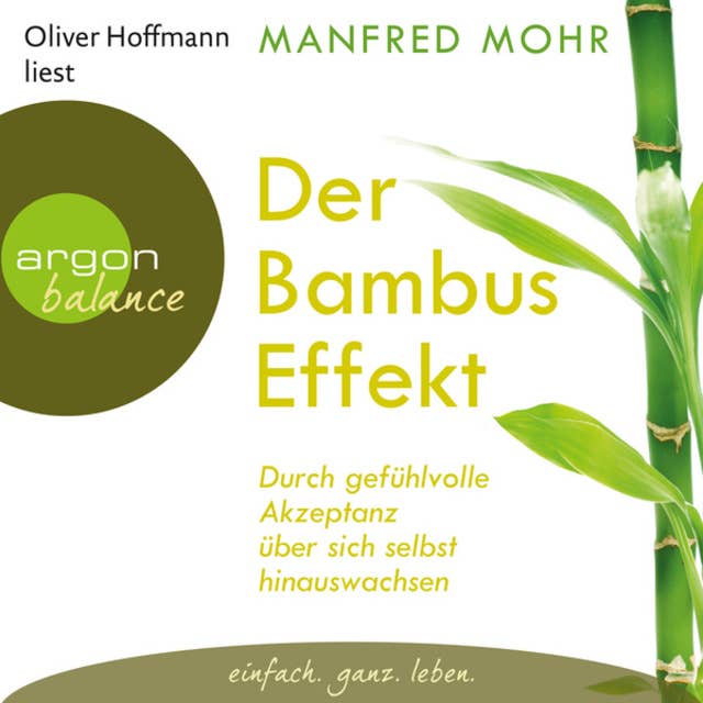 Der Bambus-Effekt: Durch gefühlvolle Akzeptanz über sich selbst hinauswachsen