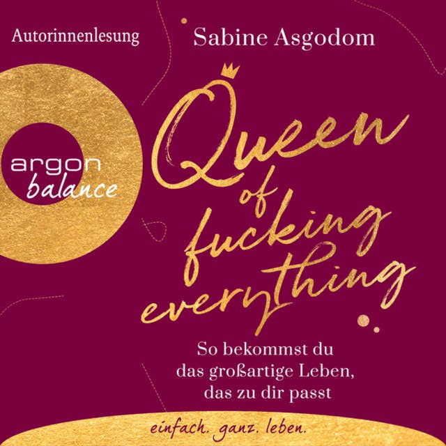 Queen of Fucking Everything - So bekommst du das großartige Leben, das zu dir passt