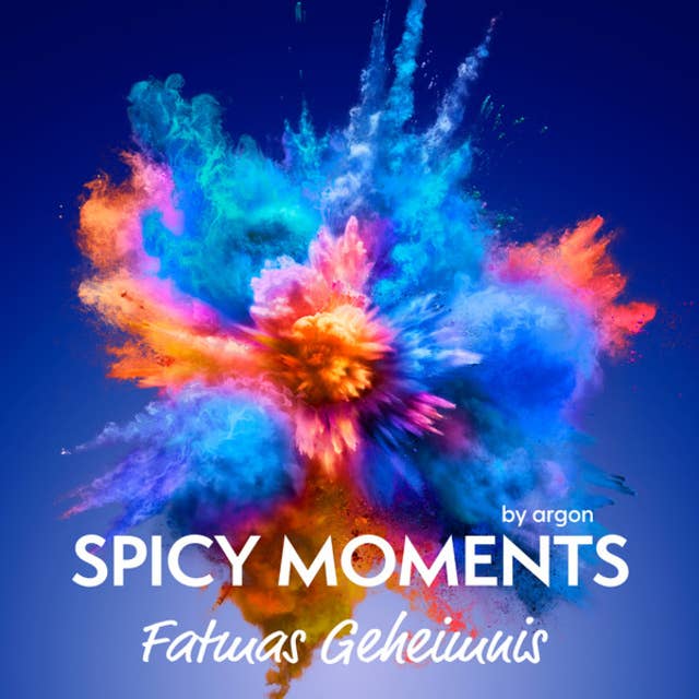Fatmas Geheimnis - spicy moments - Erotische Geschichten, Band 4 (Ungekürzte Lesung) 