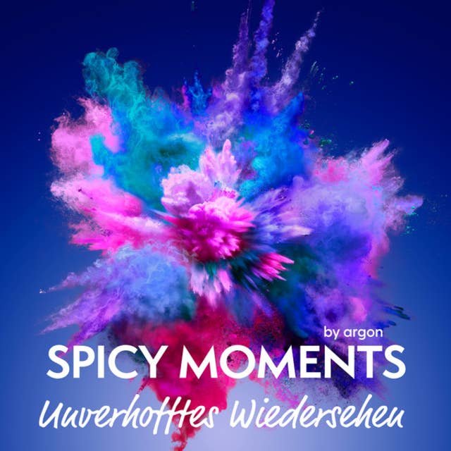 Unverhofftes Wiedersehen - spicy moments - Erotische Geschichten, Band 2 (Ungekürzte Lesung) 