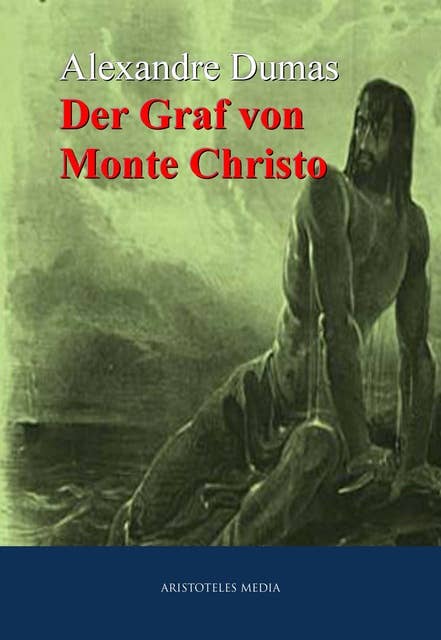 Der Graf von Monte Christo: Der Abenteuerroman