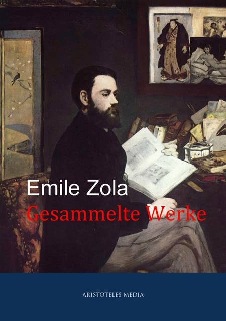 Emile Zola: Gesammelte Werke