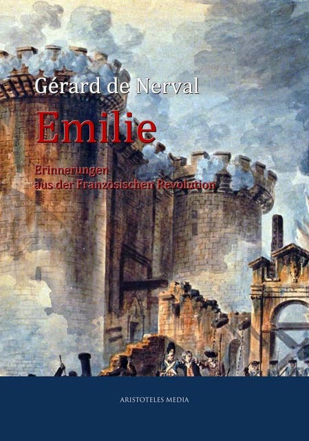 Emilie: Erinnerungen aus der Französischen Revolution