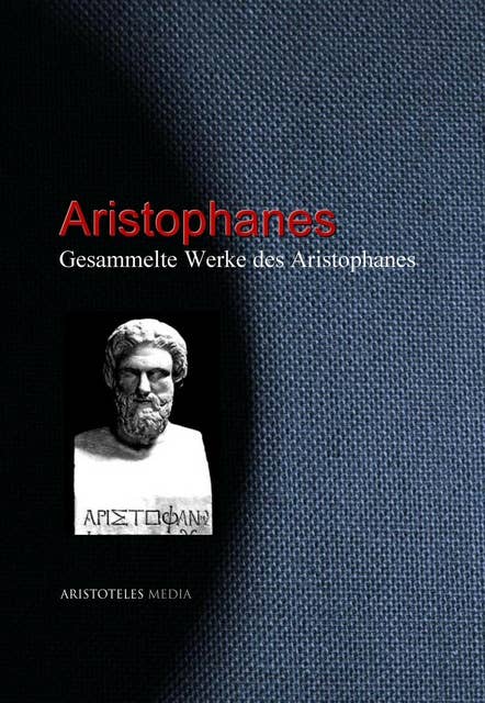 Gesammelte Werke des Aristophanes