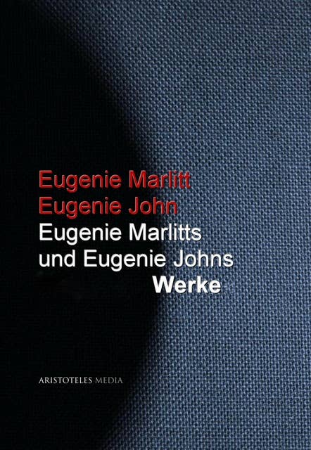 Eugenie Marlitts und Eugenie Johns Werke