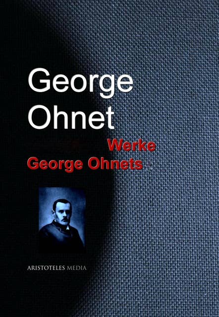 Gesammelte Werke George Ohnets