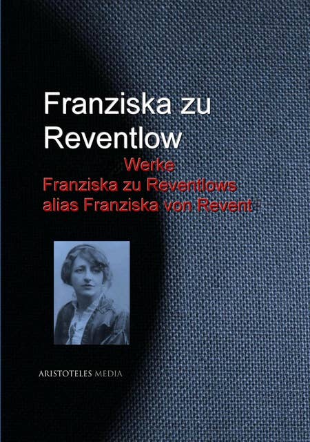 Cover for Gesammelte Werke Franziska zu Reventlows alias Franziska von Revent