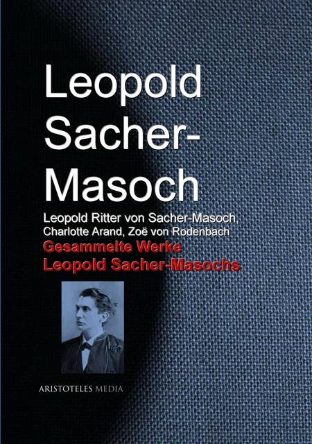 Gesammelte Werke Leopold Sacher-Masochs