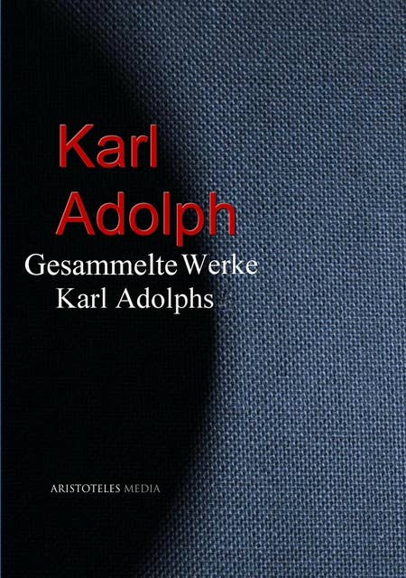 Gesammelte Werke Karl Adolphs