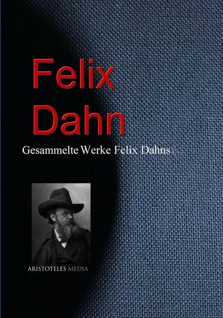 Gesammelte Werke Felix Dahns