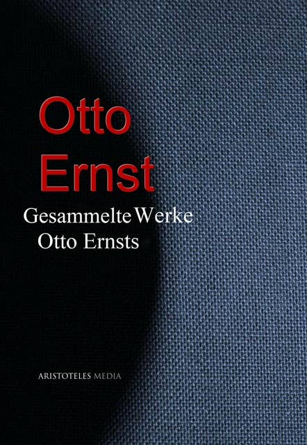 Gesammelte Werke Otto Ernsts
