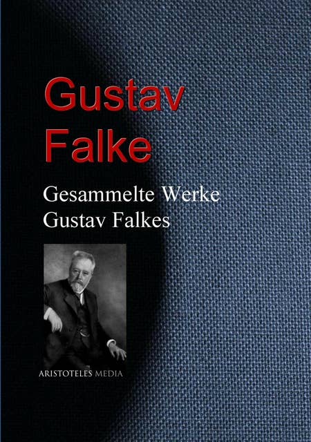 Gesammelte Werke Gustav Falkes