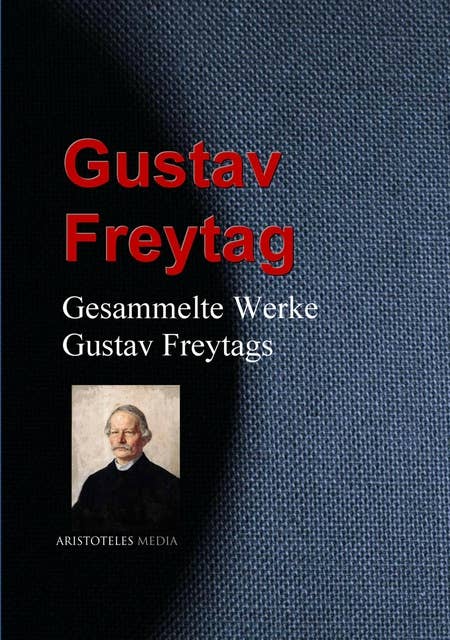 Gesammelte Werke Gustav Freytags: Romane und Erzählungen
