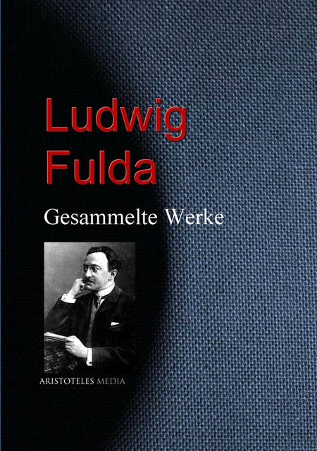Ludwig Fulda: Gesammelte Werke