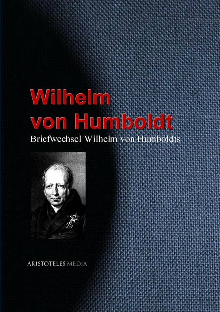 Briefwechsel Wilhelm von Humboldts