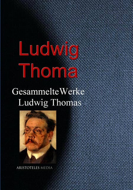 Gesammelte Werke Ludwig Thomas
