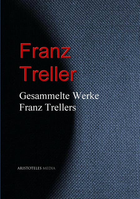 Gesammelte Werke Franz Trellers