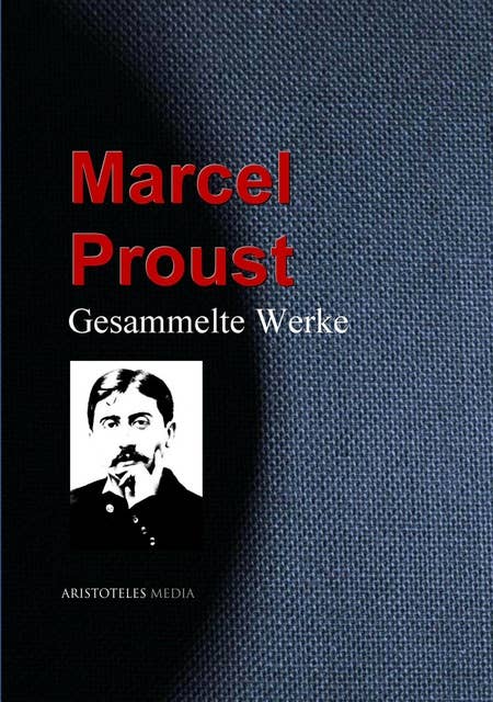 Gesammelte Werke: Marcel Proust