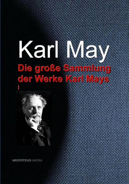 Die große Sammlung der Werke Karl Mays: I