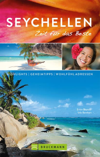 Bruckmann Reiseführer Seychellen: Zeit für das Beste: Highlights, Geheimtipps, Wohlfühladressen