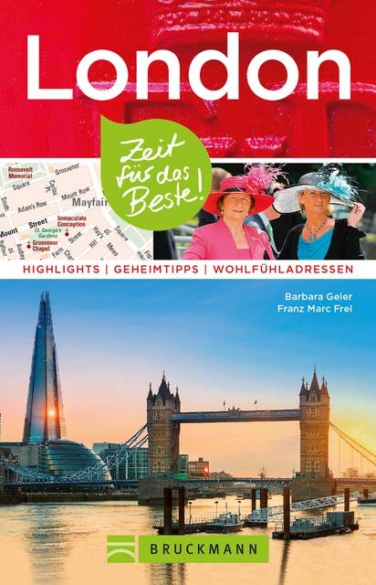 Bruckmann Reiseführer London: Zeit für das Beste: Highlights, Geheimtipps, Wohlfühladressen