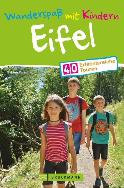 Wandern mit Kindern: Freizeit, Natur und Mehr genießen.: Ein Tourenführer für familiären Wanderspaß in der Eifel