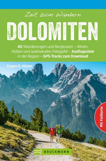 Bruckmann Wanderführer: Zeit zum Wandern Dolomiten: 40 Wanderungen, Bergtouren und Ausflugsziele in den Dolomiten