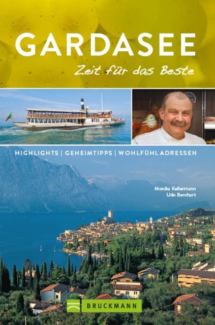 Bruckmann Reiseführer Gardasee: Zeit für das Beste: Highlights, Geheimtipps, Wohlfühladressen