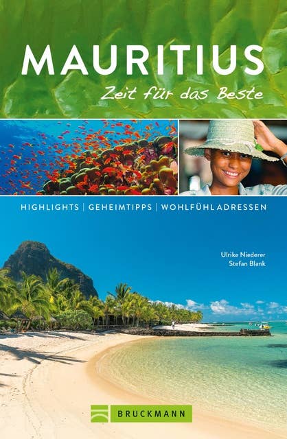 Bruckmann Reiseführer Mauritius: Zeit für das Beste: Highlights, Geheimtipps, Wohlfühladressen