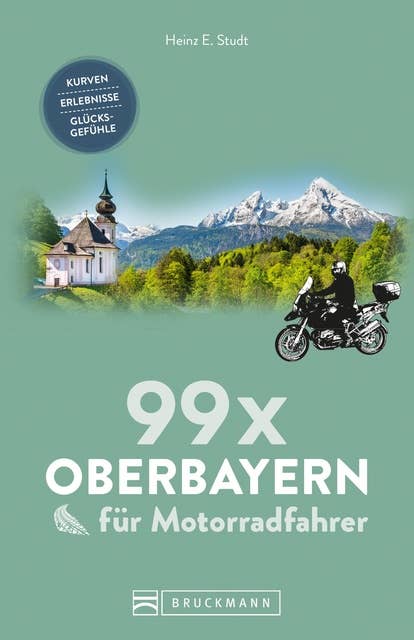 99 x Oberbayern für Motorradfahrer: Kurven, Erlebnisse, Glücksgefühle. Inspirationsband für Biker mit Motorradtouren, Strecken, Orten, Treffpunkten, mit GPS-Koordinaten. NEU 2019