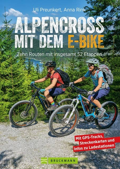Alpencross mit dem E-Bike: 15 leichte Wege über die Alpen - Der E-MTB-Führer für die perfekte Alpenüberquerung: Mit 15 technisch einfachen Routen über den Alpenkamm.