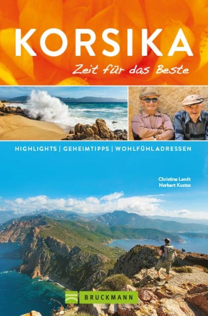 Bruckmann Reiseführer Korsika: Zeit für das Beste: Highlights, Geheimtipps, Wohlfühladressen