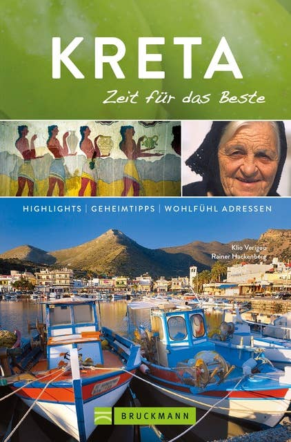 Bruckmann Reiseführer Kreta: Zeit für das Beste: Highlights, Geheimtipps, Wohlfühladressen