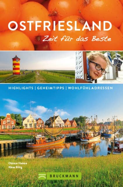 Bruckmann Reiseführer Ostfriesland: Zeit für das Beste: Highlights, Geheimtipps, Wohlfühladressen.
