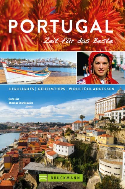 Bruckmann Reiseführer Portugal: Zeit für das Beste: Highlights, Geheimtipps, Wohlfühladressen.