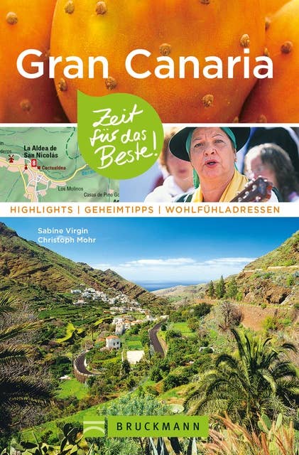 Bruckmann Reiseführer Gran Canaria: Zeit für das Beste: Highlights, Geheimtipps, Wohlfühladressen