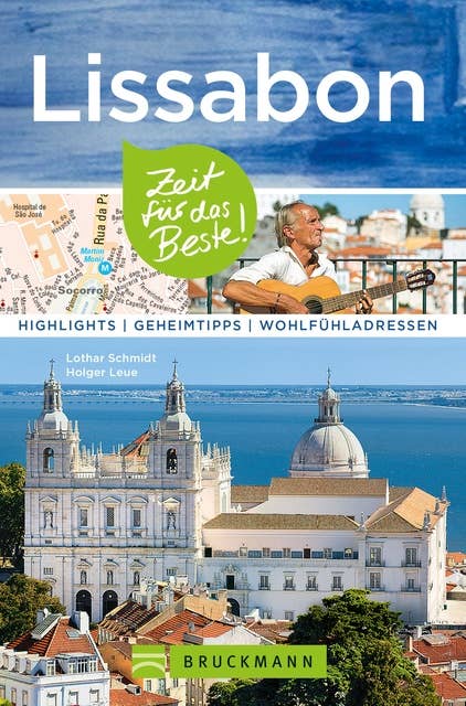 Bruckmann Reiseführer Lissabon: Zeit für das Beste: Highlights, Geheimtipps, Wohlfühladressen