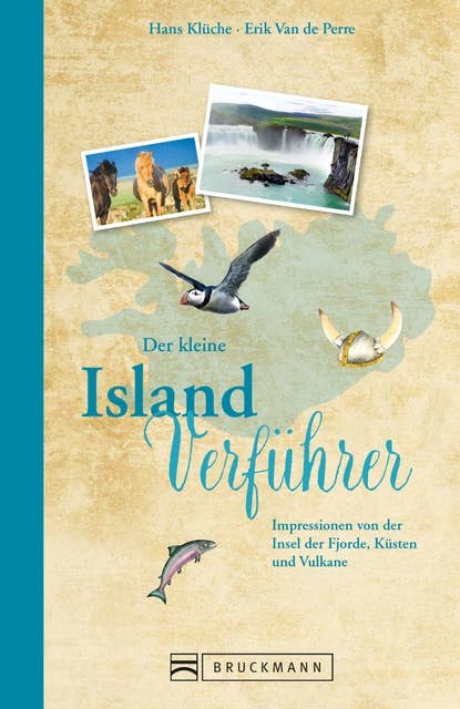 Der kleine Island-Verführer: Impressionen von der Insel der Fjorde, Küsten und Vulkane