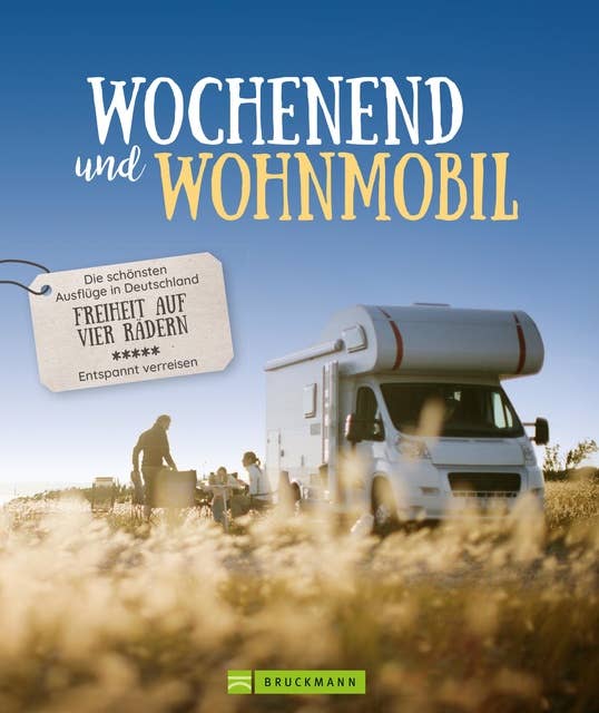 Wochenend´ und Wohnmobil: Die schönsten Ausflüge in Deutschland – Freiheit auf vier Rädern