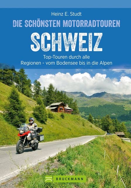 Das Motorradbuch Schweiz: Top-Touren durch alle Kantone, von Basel bis zu den Alpen.: Motorradtouren, Tagesauflüge, Panoramastraßen. Mit GPS-Daten zum Download. NEU 2020