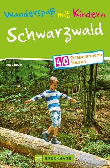 Wanderspaß mit Kindern Schwarzwald: 40 erlebnisreiche Wandertouren für die ganze Familie. NEU 2020.