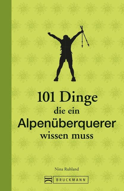 101 Dinge, die ein Alpenüberquerer wissen muss: Mit praktischem Wissen zu Ausrüstung und Planung. Das ideale Geschenkbuch für alle Transalp-Fans.