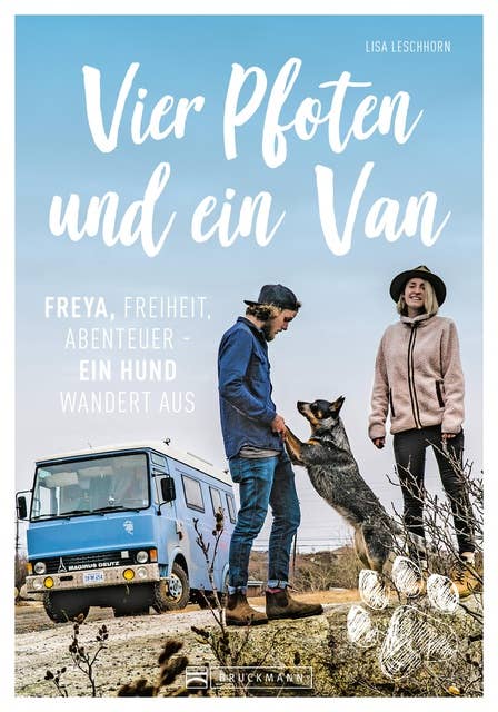 Vier Pfoten und ein Van: Bildband über ein einzigartiges Reise-Abenteuer mit Wohnmobil und Hund durch Europa und Kanada