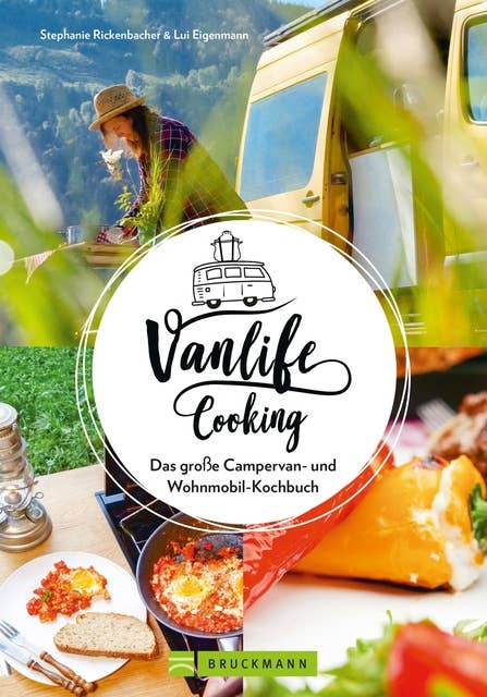 Vanlife Cooking: Das große Campervan- und Wohnmobil- Kochbuch