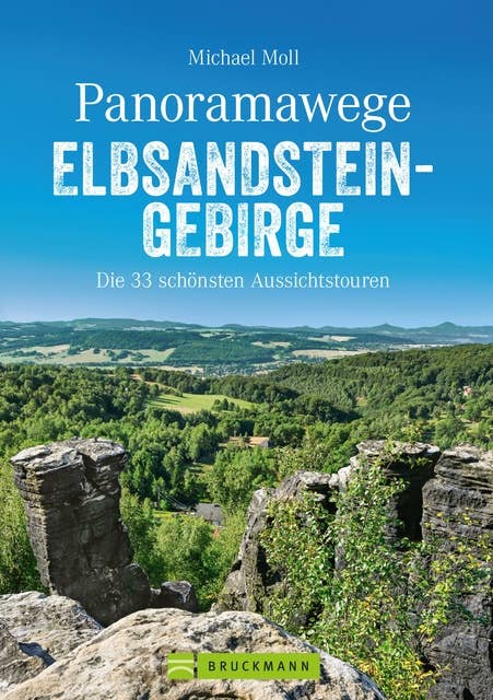 Panoramawege Elbsandsteingebirge: Die 33 schönsten Aussichtstouren