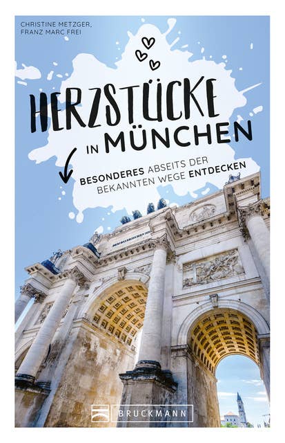 Herzstücke in München: Besonderes abseits der bekannten Wege entdecken